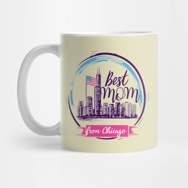 Best Mom From Chicago, mothers day gift ideas, i love my mom by Pattyld